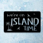 Beach Coastal Metal Sign We8217re On Island Time 1