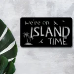 Beach Coastal Metal Sign We8217re On Island Time 1