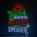 Beer Bar Neon Sign Tequila Because It8217s Mexico Somewhere 1
