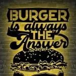 Food Coffee Metal Sign Burger Is Always The Answer 1