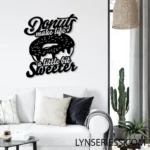 Food Coffee Metal Sign Donut Make Life A Little Bit Sweeter 1