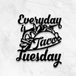 Food Coffee Metal Sign Everyday Is Taco Tuesday 1