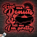 Food Coffee Metal Sign Feed Me Donut 038 Tell Me I8217m Pretty 1