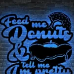 Food Coffee Metal Sign Feed Me Donut 038 Tell Me I8217m Pretty 1