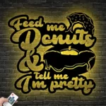 Food Coffee Metal Sign Feed Me Donut 038 Tell Me I8217m Pretty 1