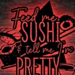 Food Coffee Metal Sign Feed Me Sushi And Tell Me I8217m Pretty 1