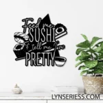 Food Coffee Metal Sign Feed Me Sushi And Tell Me I8217m Pretty 1