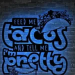 Food Coffee Metal Sign Feed Me Tacos And Tell Me I8217m Lovely 1