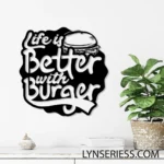 Food Coffee Metal Sign Life Is Better With Burger 1