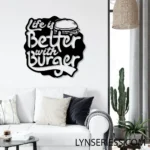 Food Coffee Metal Sign Life Is Better With Burger 1