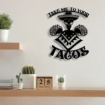 Food Coffee Metal Sign Take Me To Your Tacos Mexican Alien 1