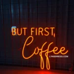 Food Coffee Neon Sign But First Coffee 1