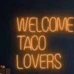 Food Coffee Neon Sign Welcome Taco Lovers 1