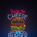 Food Coffee Neon Sign You8217re The Cheese To My Hamburger 1