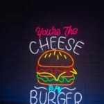 Food Coffee Neon Sign You8217re The Cheese To My Hamburger 1