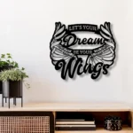 Home Decor Metal Sign Let8217s Your Dream Be Your Wings 1