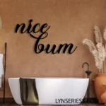 Home Decor Metal Sign Nice Bum 1