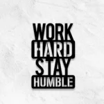 Home Decor Metal Sign Work Hard Stay Humber 1