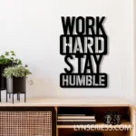 Home Decor Metal Sign Work Hard Stay Humber 1