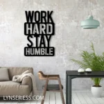 Home Decor Metal Sign Work Hard Stay Humber 1