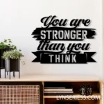 Home Decor Metal Sign You Are Stronger Than You Know 1