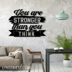 Home Decor Metal Sign You Are Stronger Than You Know 1